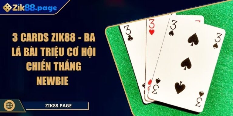 3 Cards Zik88 - Ba Lá Bài Triệu Cơ Hội Chiến Thắng Newbie 1 3 cards Zik88
