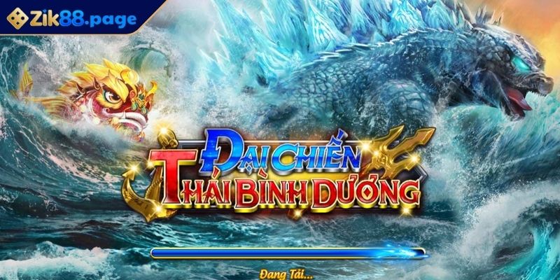 Đại Chiến Thái Bình Dương Zik88 - Thưởng Tay Không Kịp Đếm 1 Giới thiệu về game đại chiến thái bình dương Zik88