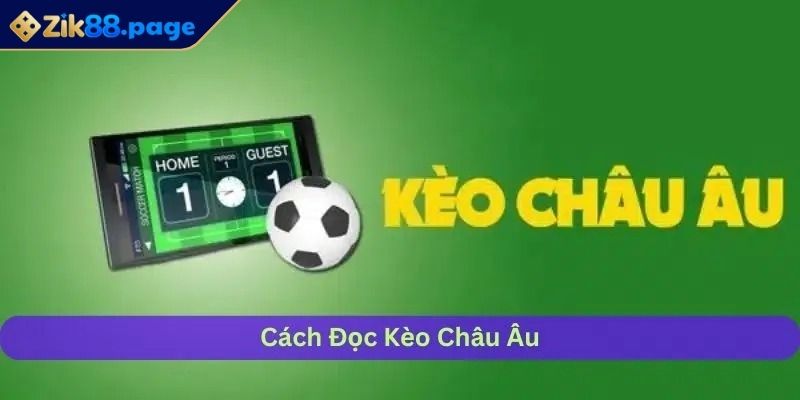 Kèo Châu Âu ZIK88 - Hướng Dẫn Tính Tiền Và Kinh Nghiệm Chơi 2 Hướng dẫn tính tiền chi tiết trong kèo châu Âu tại ZIK88