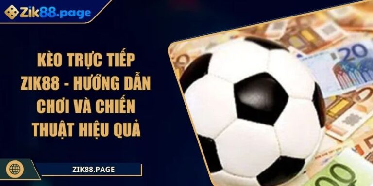 Kèo trực tiếp ZIK88