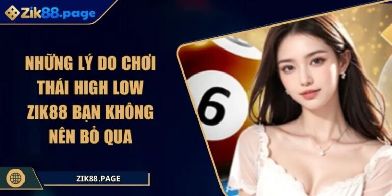những lý do chơi Thái high low Zik88