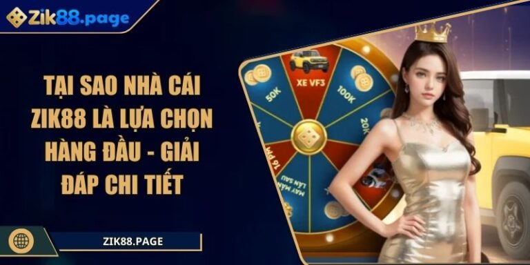 tại sao nhà cái Zik88 là lựa chọn hàng đầu