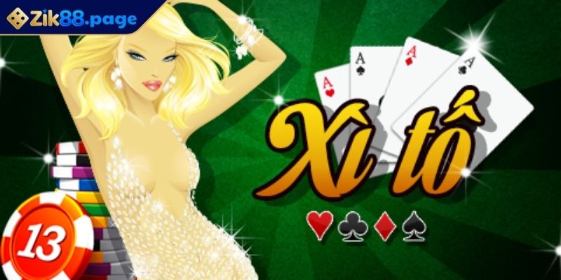 Xì Tố ZIK88 - Hướng Dẫn Cách Chơi Và Kinh Nghiệm Chiến Thắng 1 Giới thiệu về Xì Tố ZIK88